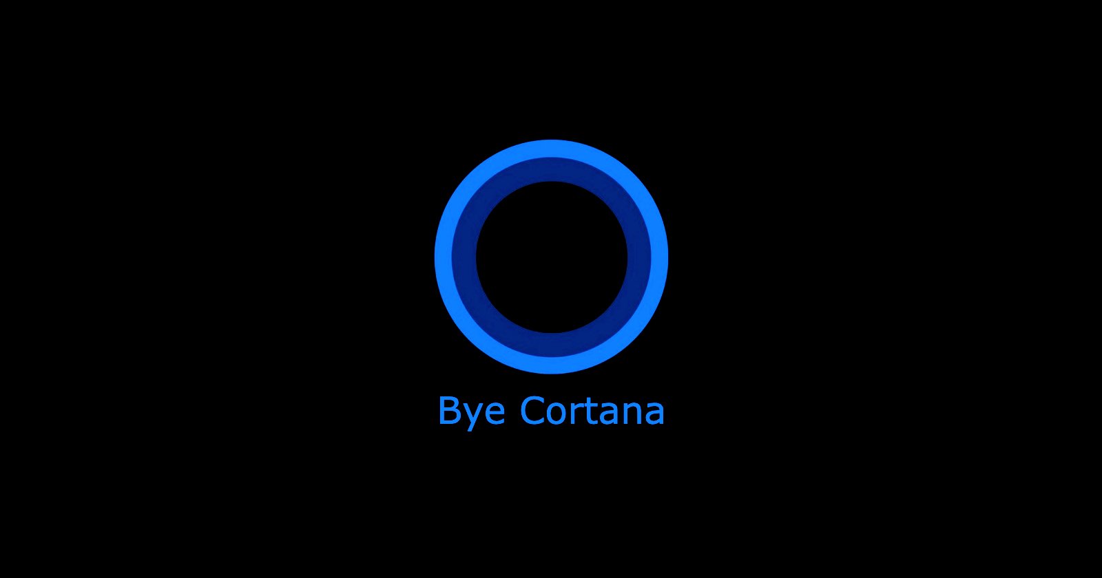Bye Cortana