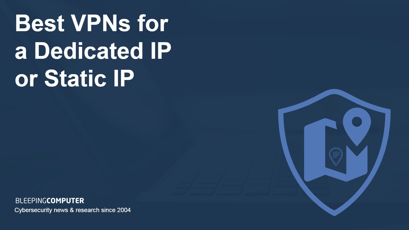 Best VPN for a static or dedicated IP address