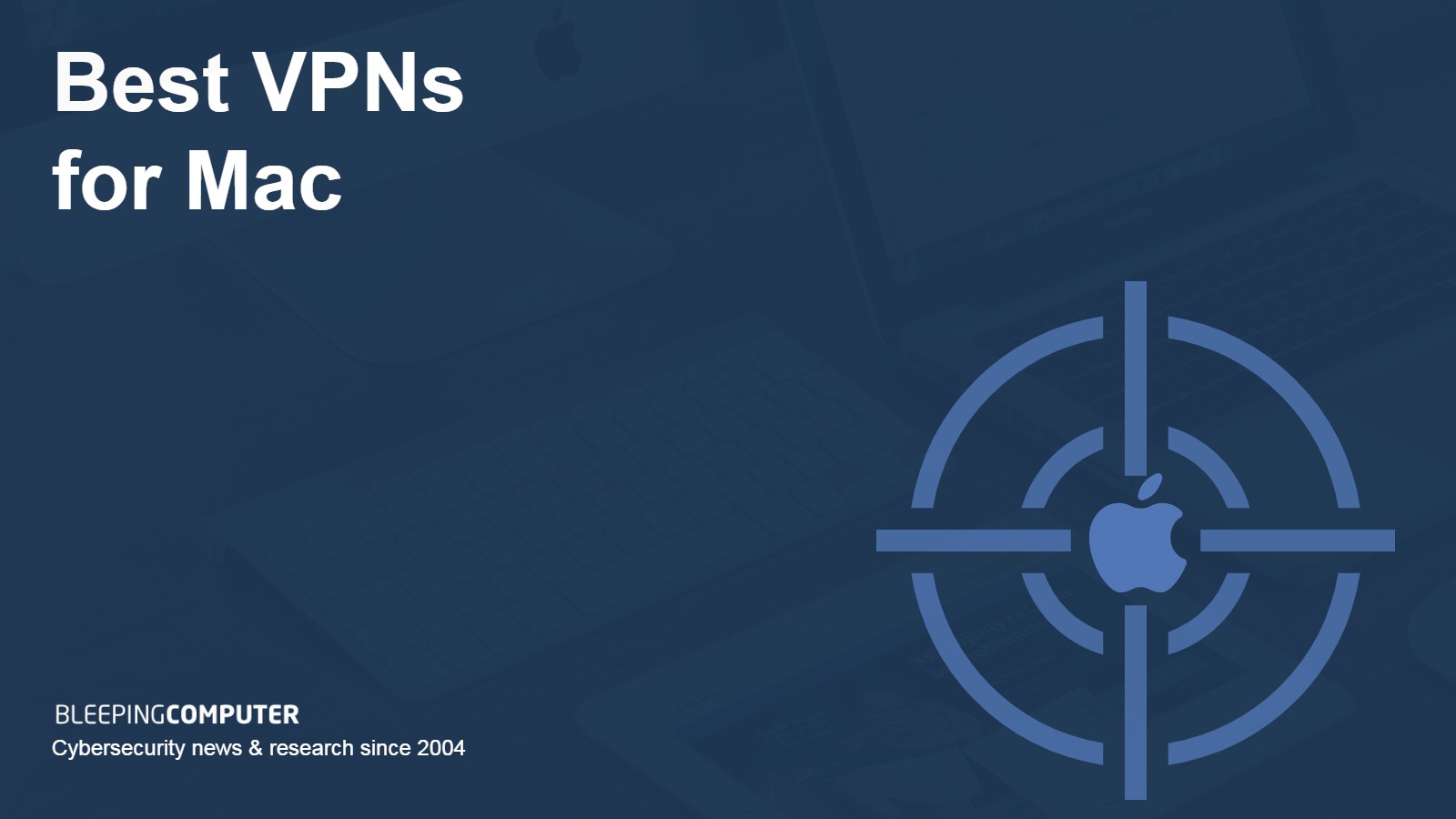 What are the best VPN apps for Macbook & iMac in 2024?