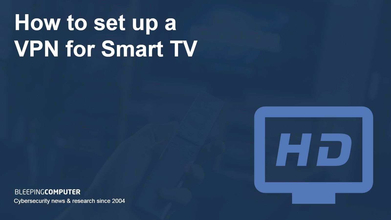 How to set up a VPN on your Smart TV - BleepingComputer