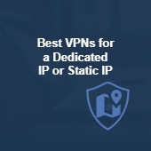 Best VPN for a static or dedicated IP address Image