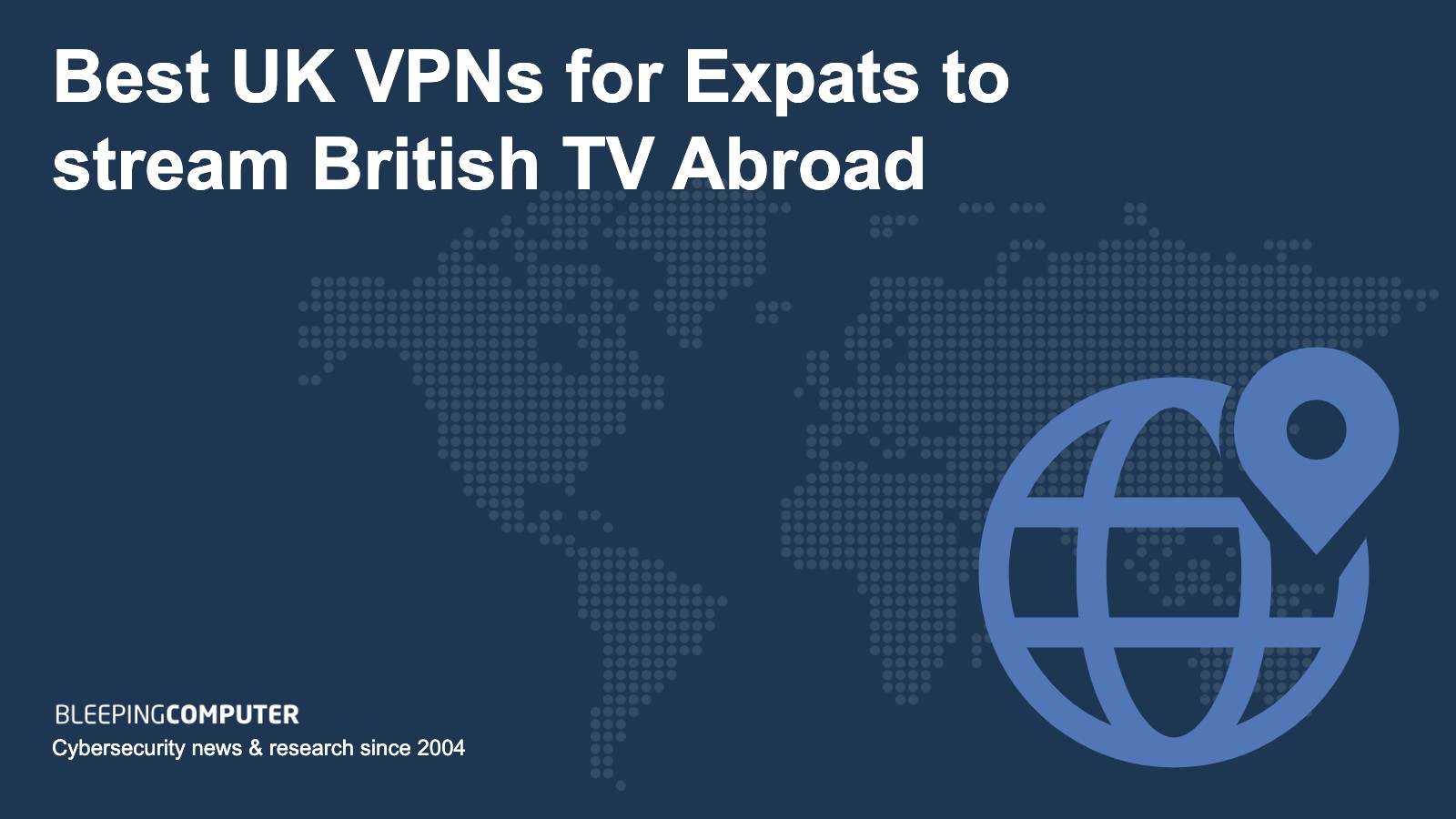 Best UK VPNs for Expats to Stream British TV Abroad