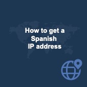 How to get a Spanish IP address in 2025 from anywhere Image