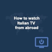 How to watch Italian TV abroad (unblock RaiPlay & others) Image
