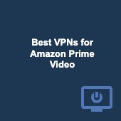 Best VPNs for watching Amazon Prime Video in 2025 Image