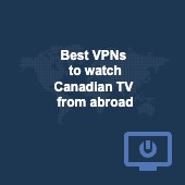 Best VPNs to watch Canadian TV from abroad in 2025 Image