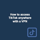 How to access TikTok anywhere with a VPN in 2025 Image