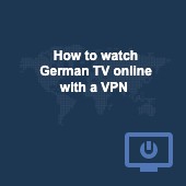 How to watch German TV online with a VPN Image