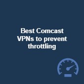 Best Comcast VPNs to prevent throttling and slow speeds Image