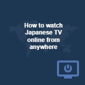 How to watch Japanese TV online from anywhere with a VPN Image