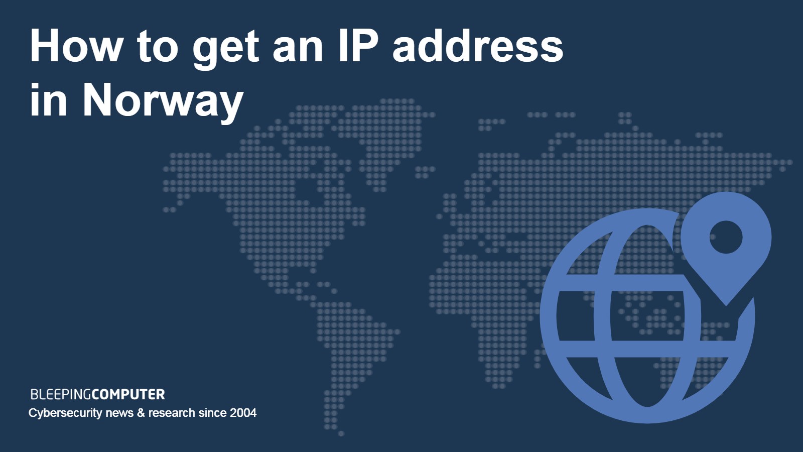 How to get an IP address in Norway - BleepingComputer