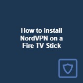 How to install NordVPN on a Fire TV Stick Image