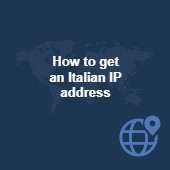 How to get an Italian IP address from anywhere Image