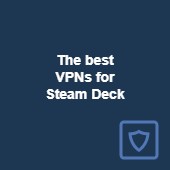 The best VPNs for Steam Deck in 2024: Fast and reliable Image