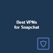 Best VPNs for Snapchat: Unblock Snapchat at school or work Image