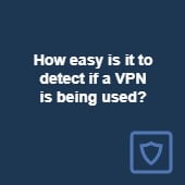 How easy is it to detect if a VPN is being used? Image