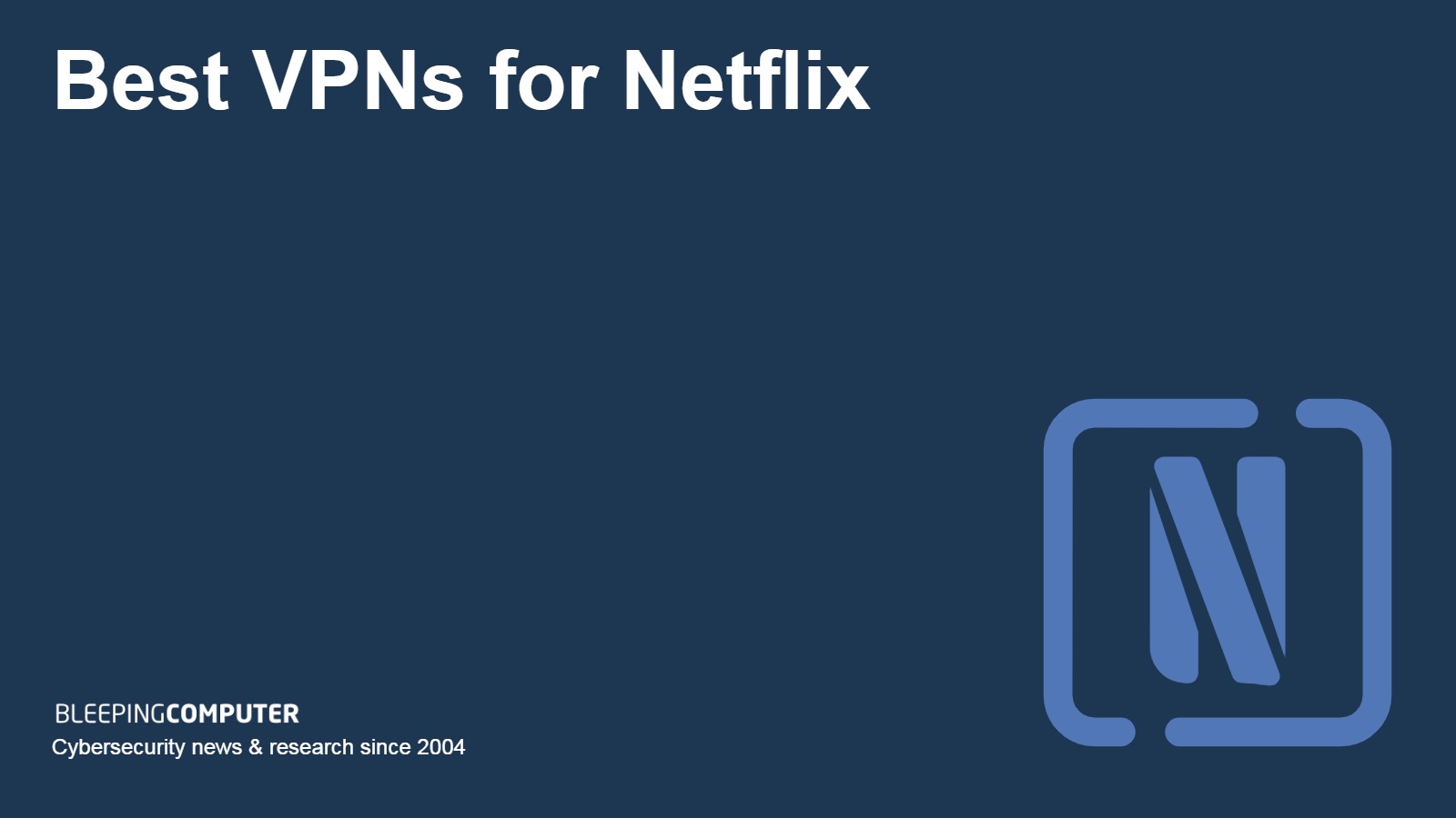 Best VPN for streaming Netflix 2023: Watch from wherever you are