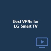 Best VPNs for LG Smart TV in 2024 (+ installation guide)