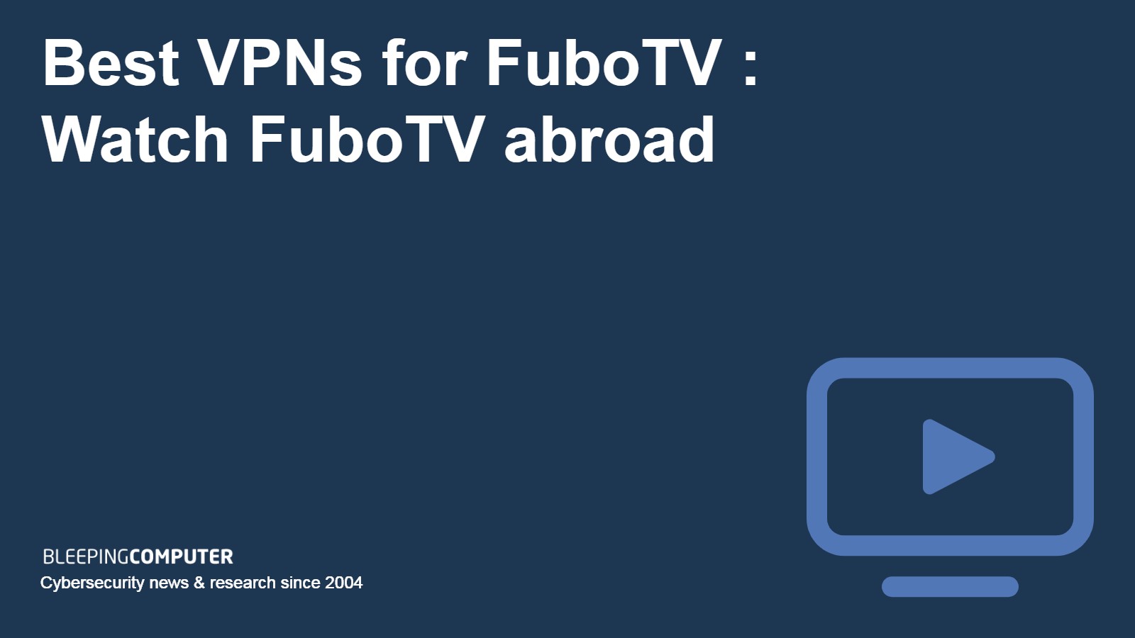 Best VPNs for FuboTV - BleepingComputer