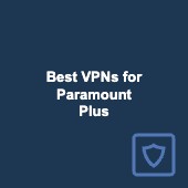 Best VPNs for Paramount Plus in 2025: Stream from abroad Image