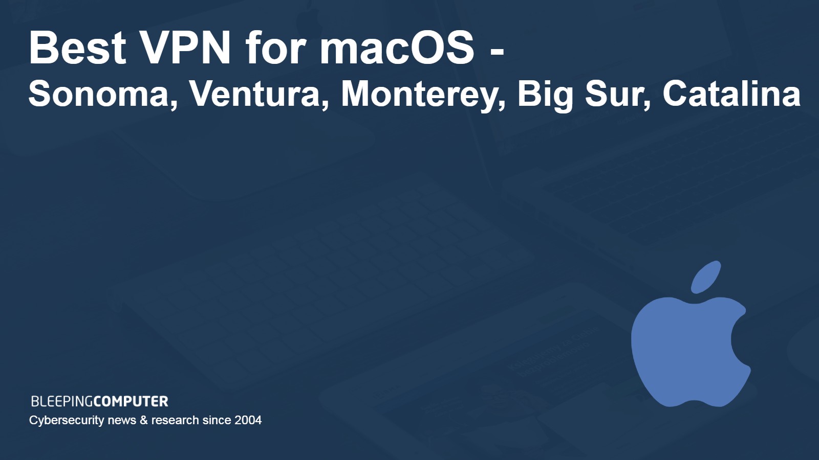 Best VPN for macOS Sonoma, Ventura, Monterey, Big Sur, and Catalina