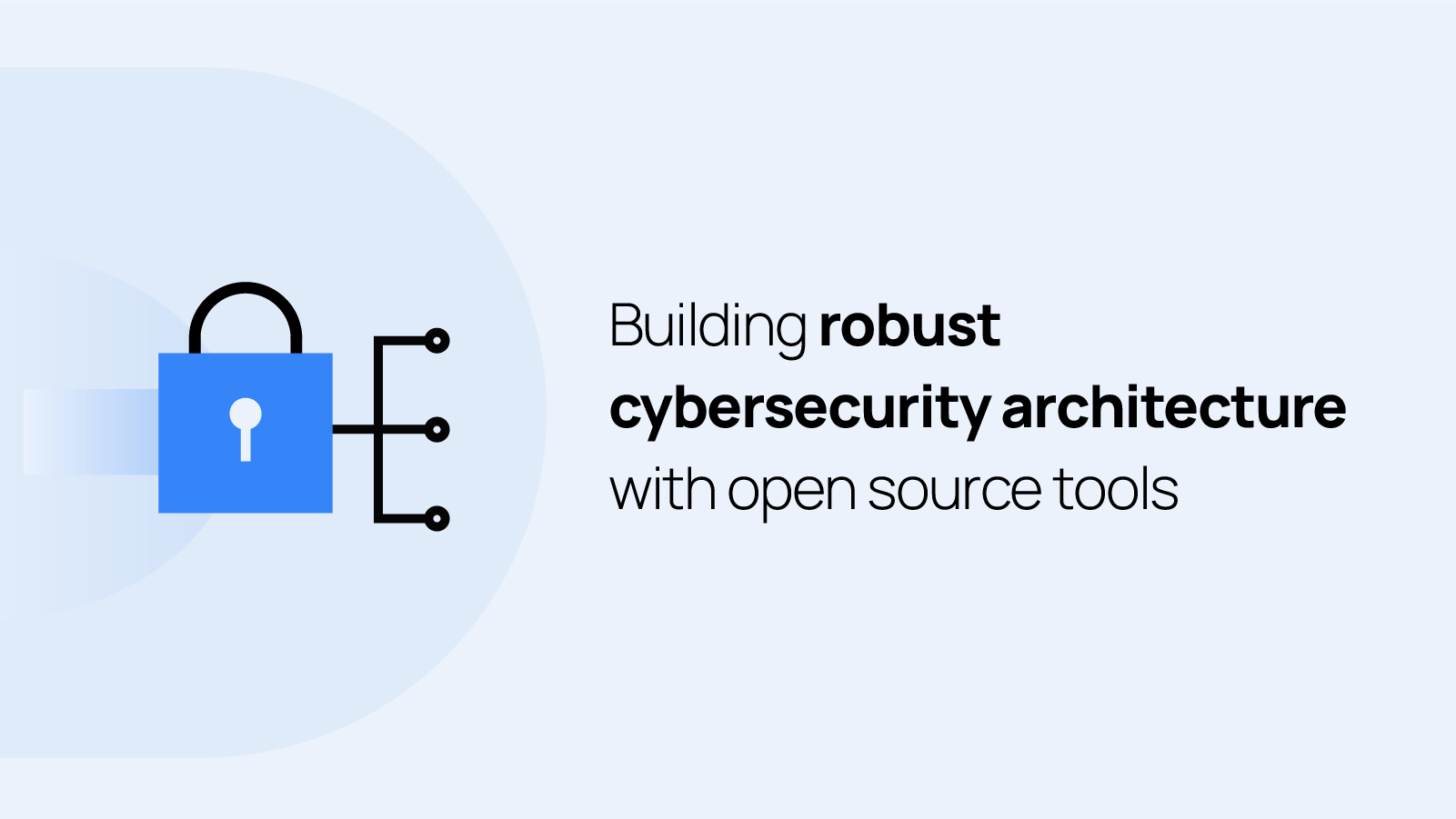 Construction tough cybersecurity structure with open supply equipment