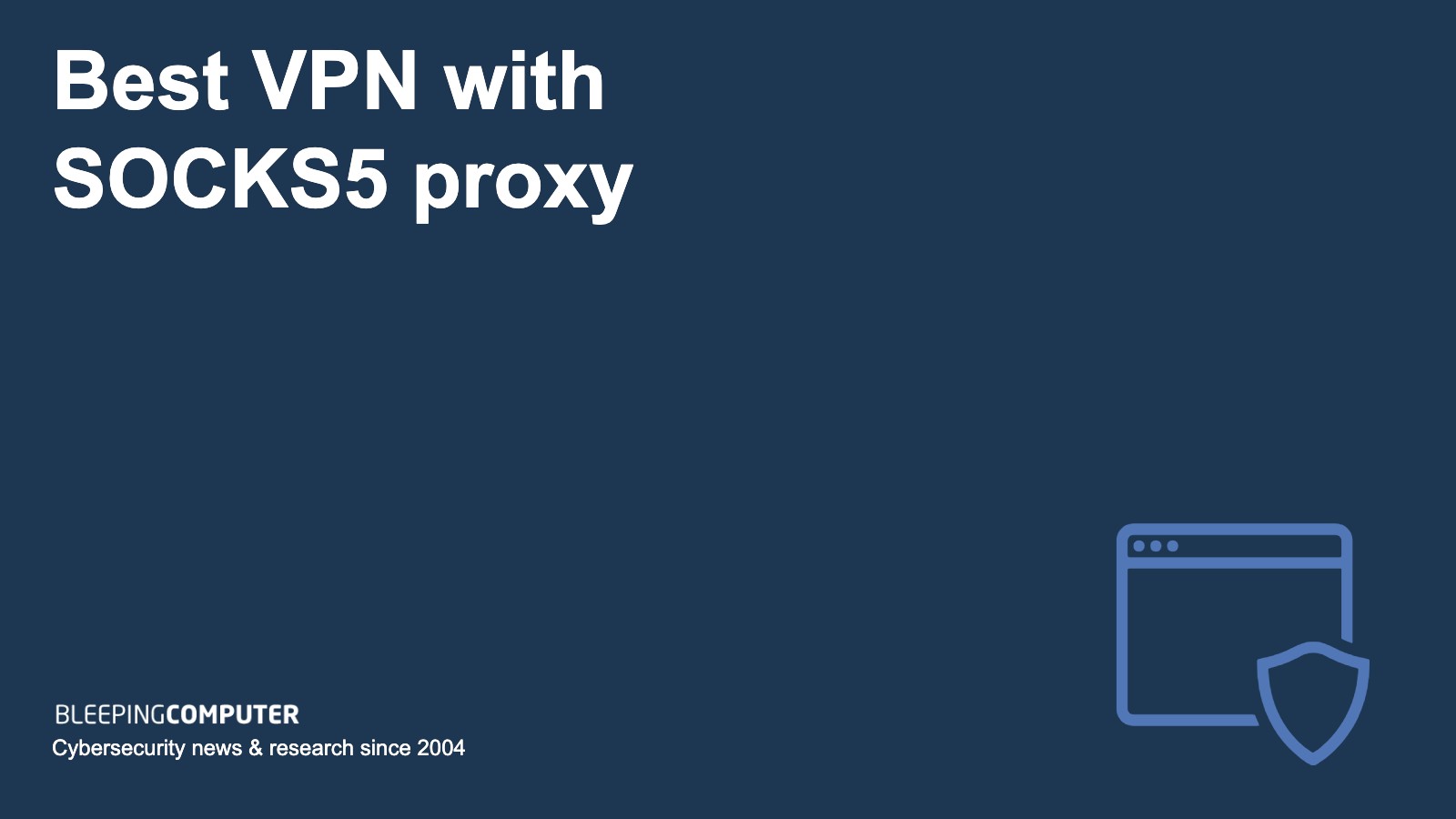 Best VPN with SOCKS5 proxy in 2024