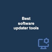 The best software updater tools to keep your systems secure and up-to-date