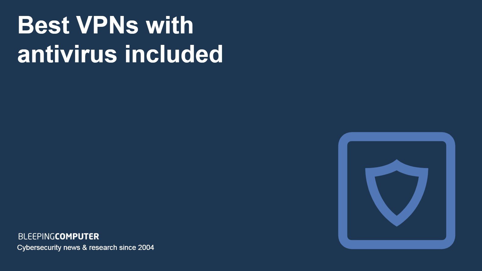 Best VPNs with antivirus included in 2025