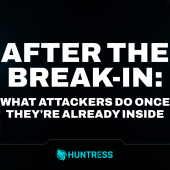 After the Break-In: What Attackers Do Once They're Already Inside